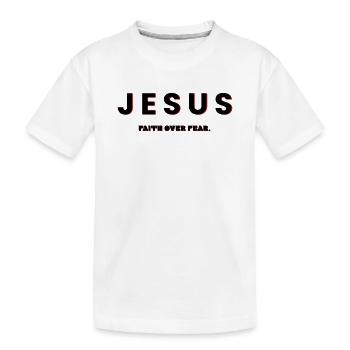 Jesus, Faith Over Fear - Christian Clothing - Kids' Premium Organic T-Shirt - white - Front
