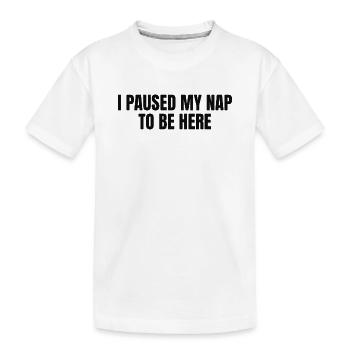 J’ai mis ma sieste en pause pour être ici - T-shirt bio Premium Enfant - blanc - Devant