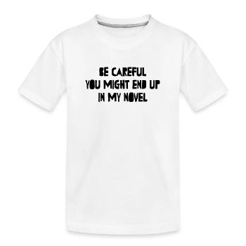 Sei vorsichtig, sonst könntest du in meinem Roman Writer landen - Kinder Premium Bio T-Shirt - Weiß - Vorne