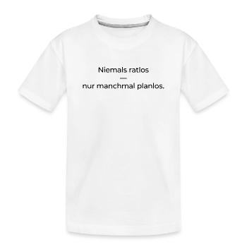 Niemals ratlos, nur planlos manchmal - Kinder Premium Bio T-Shirt - Weiß - Vorne
