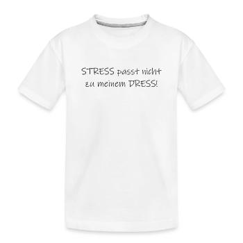 Stress passt nicht zu meinem Dress Statement - Kinder Premium Bio T-Shirt - Weiß - Vorne