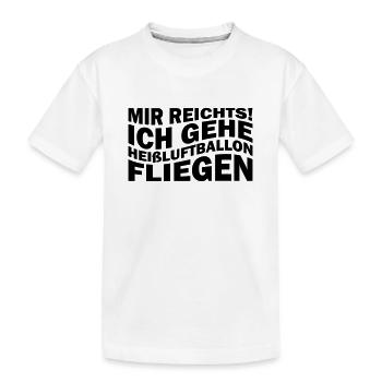 Mir reichts! Ich gehe Heißluftballon fliegen - Kinder Premium Bio T-Shirt - Weiß - Vorne