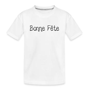 BONNE FÊTE. FÊTE DES MÈRES. FÊTE DES PÈRES. FÊTE - T-shirt bio Premium Enfant - blanc - Devant