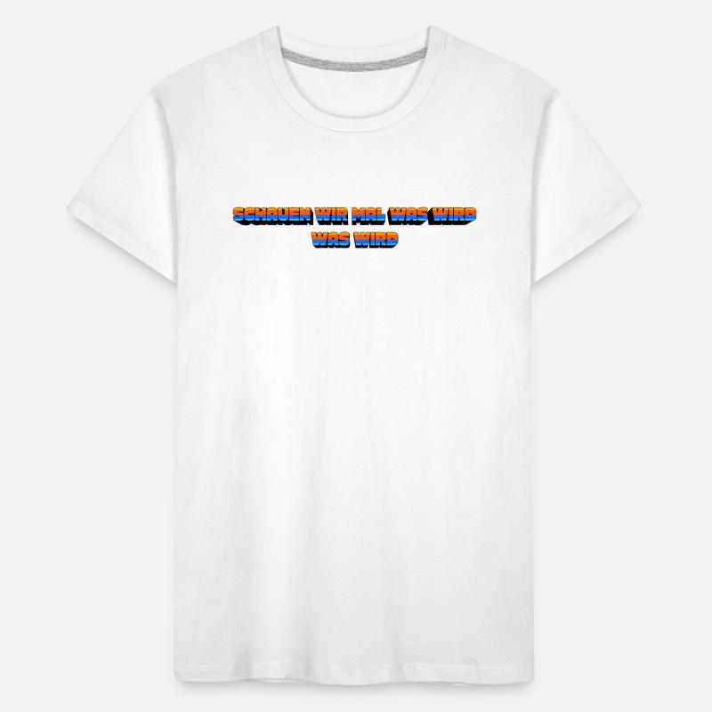 Schauen wir mal was wird - was wird Kinder Premium Bio T-Shirt