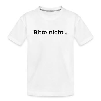 Bitte nicht... - Kinder Premium Bio T-Shirt - Weiß - Vorne