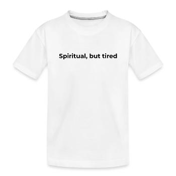 Relatable Spiritual Quote | Spiritual but tired - Kids' Premium Organic T-Shirt - white - Front