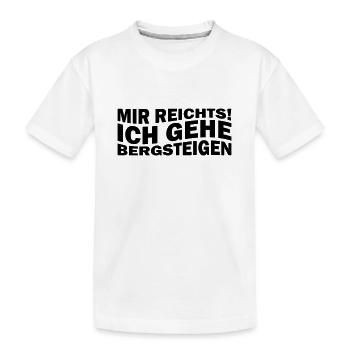 Mir reichts! Ich gehe Bergsteigen - Kinder Premium Bio T-Shirt - Weiß - Vorne