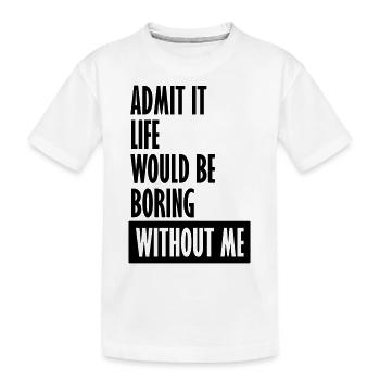 vie ennuyeuse sans moi - T-shirt bio Premium Enfant - blanc - Devant