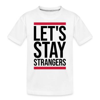 Citation Restons Strangers - T-shirt bio Premium Enfant - blanc - Devant