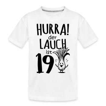 Hurra der Lauch ist 19 - Kinder Premium Bio T-Shirt - Weiß - Vorne