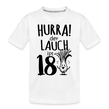 Hurra der Lauch ist 18 - Kinder Premium Bio T-Shirt - Weiß - Vorne