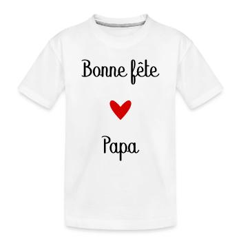 BONNE FÊTE PAPA. PAPA. FÊTE DES PÈRES. BONNE FÊTE - T-shirt bio Premium Enfant - blanc - Devant