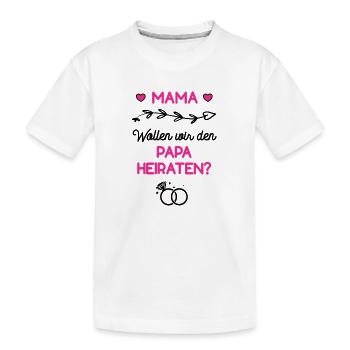 Mama Wollen Wir Den Papa Heiraten Hochzeit Antrag - Kinder Premium Bio T-Shirt - Weiß - Vorne