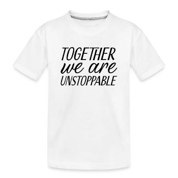 Together we are unstoppable - Kids' Premium Organic T-Shirt - white - Front