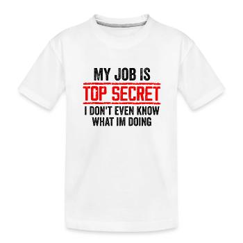 My Job Is Top Secret Even I Don't Know Funny - T-shirt bio Premium Enfant - blanc - Devant