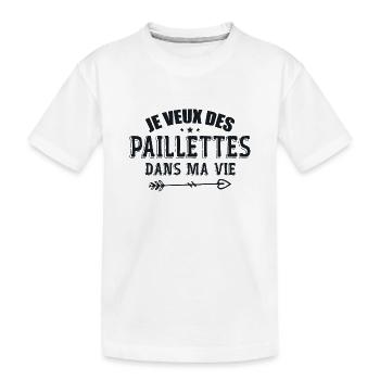 Je Veux Des Paillettes Dans Ma Vie - T-shirt bio Premium Enfant - blanc - Devant