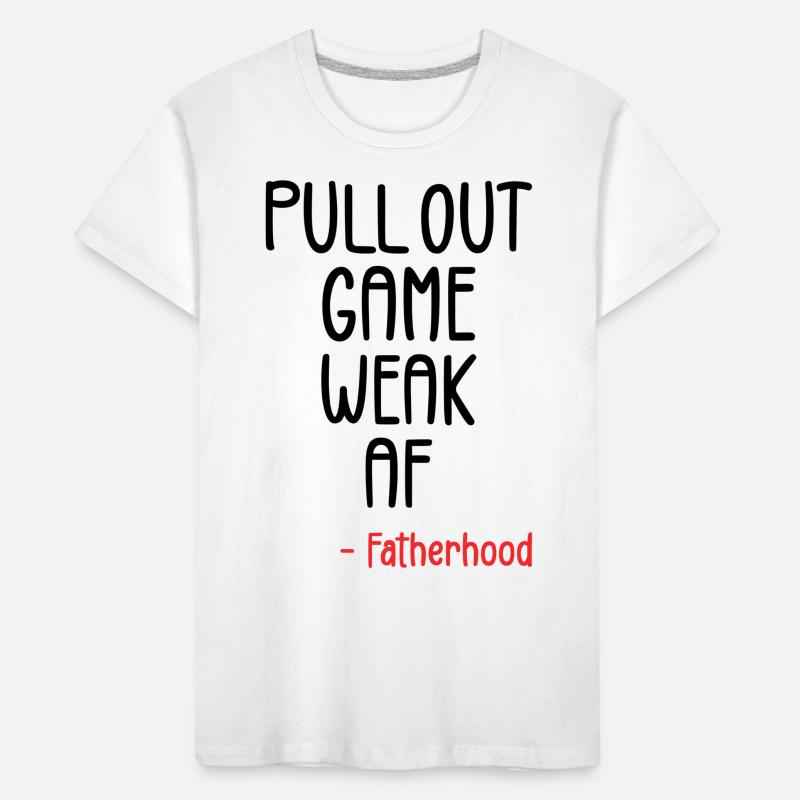 Pull out game weak af Kids' Premium Organic T-Shirt