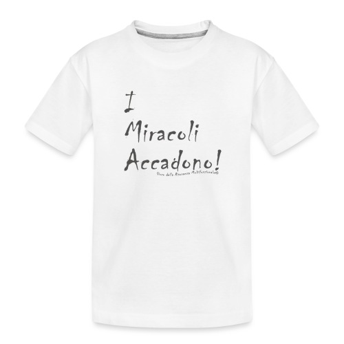 i miracoli accadono - Maglietta ecologica premium per bambini