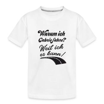 Cabriolet Fahrer Warum ich Cabrio fahre? Lustiger - Kinder Premium Bio T-Shirt - Weiß - Vorne
