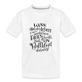 Wenn dir das Leben einen seidenen Faden schenkt... - Kinder Premium Bio T-Shirt - Weiß - Vorne
