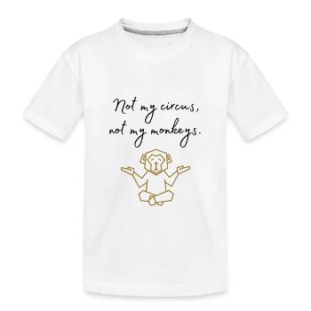 Pas mon cirque, pas mes singes Mantra drôle - T-shirt bio Premium Enfant - blanc - Devant