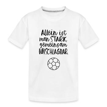 Allein Ist Man Stark, Gemeinsam Unschlagbar. - Kinder Premium Bio T-Shirt - Weiß - Vorne