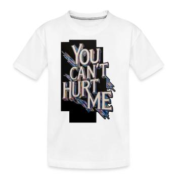 You Can't Hurt Me - Kids' Premium Organic T-Shirt - white - Front