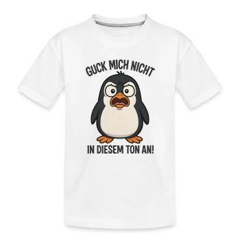 Guck Mich Nicht In Diesem Ton An Pinguin - Kinder Premium Bio T-Shirt - Weiß - Vorne