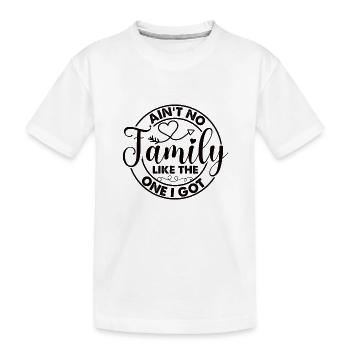 Family Appreciation Ain't No Family - Kids' Premium Organic T-Shirt - white - Front