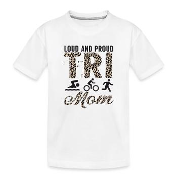 Loud And Proud Tri Mom Triathlete - Kids' Premium Organic T-Shirt - white - Front