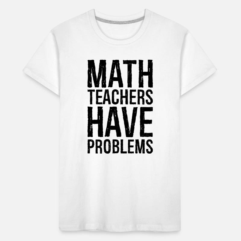math teachers have problems Kids' Premium Organic T-Shirt