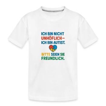 Ich bin nicht unhöflich ich bin Autist Spruch - Kinder Premium Bio T-Shirt - Weiß - Vorne