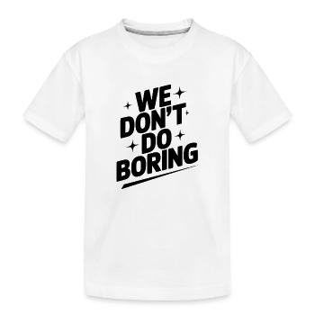Wir machen keine Langeweile - Kinder Premium Bio T-Shirt - Weiß - Vorne
