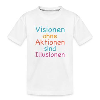 Les visions sans action sont des illusions - T-shirt bio Premium Enfant - blanc - Devant