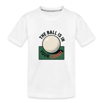 This ball is in your court - Ping Pong - Kids' Premium Organic T-Shirt - white - Front