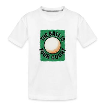 This ball is in your court - Ping Pong - Kids' Premium Organic T-Shirt - white - Front