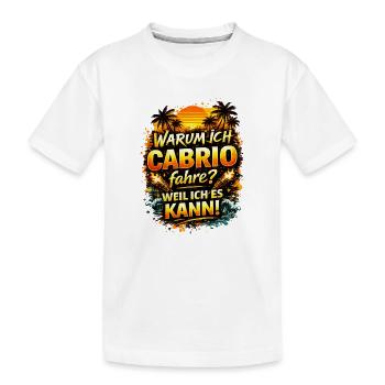 Warum ich Cabrio fahre Weil ich es kann - Kinder Premium Bio T-Shirt - Weiß - Vorne