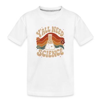 Vous avez besoin de science - T-shirt bio Premium Enfant - blanc - Devant