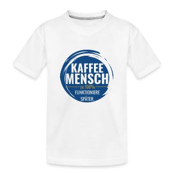 Kaffee Mensch – Zu 100% funktioniere ich später - Kinder Premium Bio T-Shirt - Weiß - Vorne