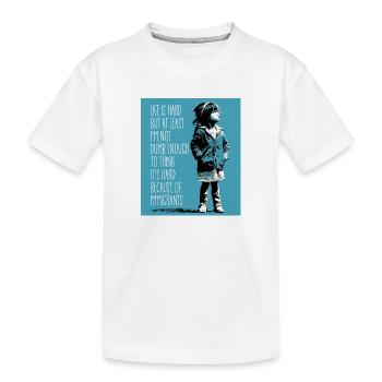 La vie est dure mais au moins je ne suis pas assez bête - T-shirt bio Premium Enfant - blanc - Devant