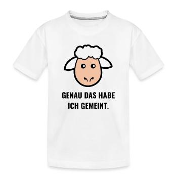 Genau das habe ich gemeint - Kinder Premium Bio T-Shirt - Weiß - Vorne