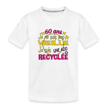 60 Ans Ado Recyclée Humour Anniversaire Femme - T-shirt bio Premium Enfant - blanc - Devant