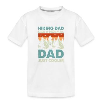 Hiking Dad like a normal Dad just cooler - Hiking  - Kinder Premium Bio T-Shirt - Weiß - Vorne