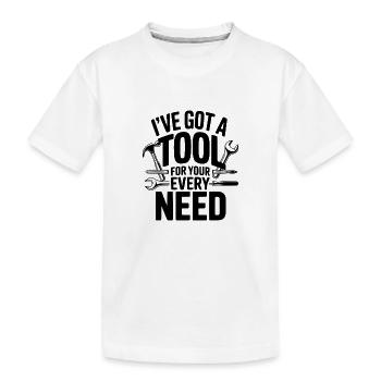 I've Got a Tool For Your Every Need - Kids' Premium Organic T-Shirt - white - Front