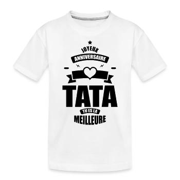 joyeux anniversaire tata tu es la meilleure - T-shirt bio Premium Enfant - blanc - Devant