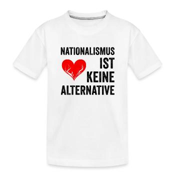 Nationalismus ist keine Alternative - Kinder Premium Bio T-Shirt - Weiß - Vorne