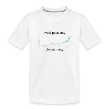 Investissez passivement, vivez activement - T-shirt bio Premium Enfant - blanc - Devant