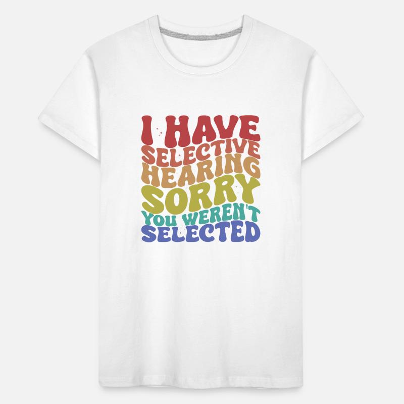 Selective Hearing Sarcastic Saying Kids' Premium Organic T-Shirt
