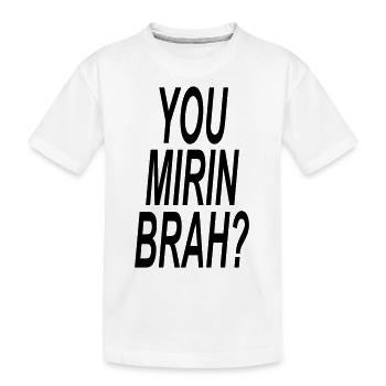 You Mirin Brah? - T-shirt bio Premium Enfant - blanc - Devant