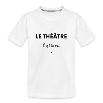 Le théâtre c’est la vie - T-shirt bio Premium Enfant - blanc - Devant